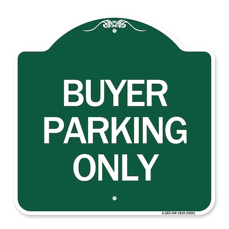 Designer Series Sign-Buyer Parking Only, Green & White Aluminum Architectural Sign